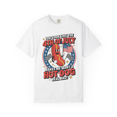 4th of July Hot Dog Graphic T-Shirt — "You Look Like the 4th of July Makes Me Want a Hot Dog (Real Bad)"