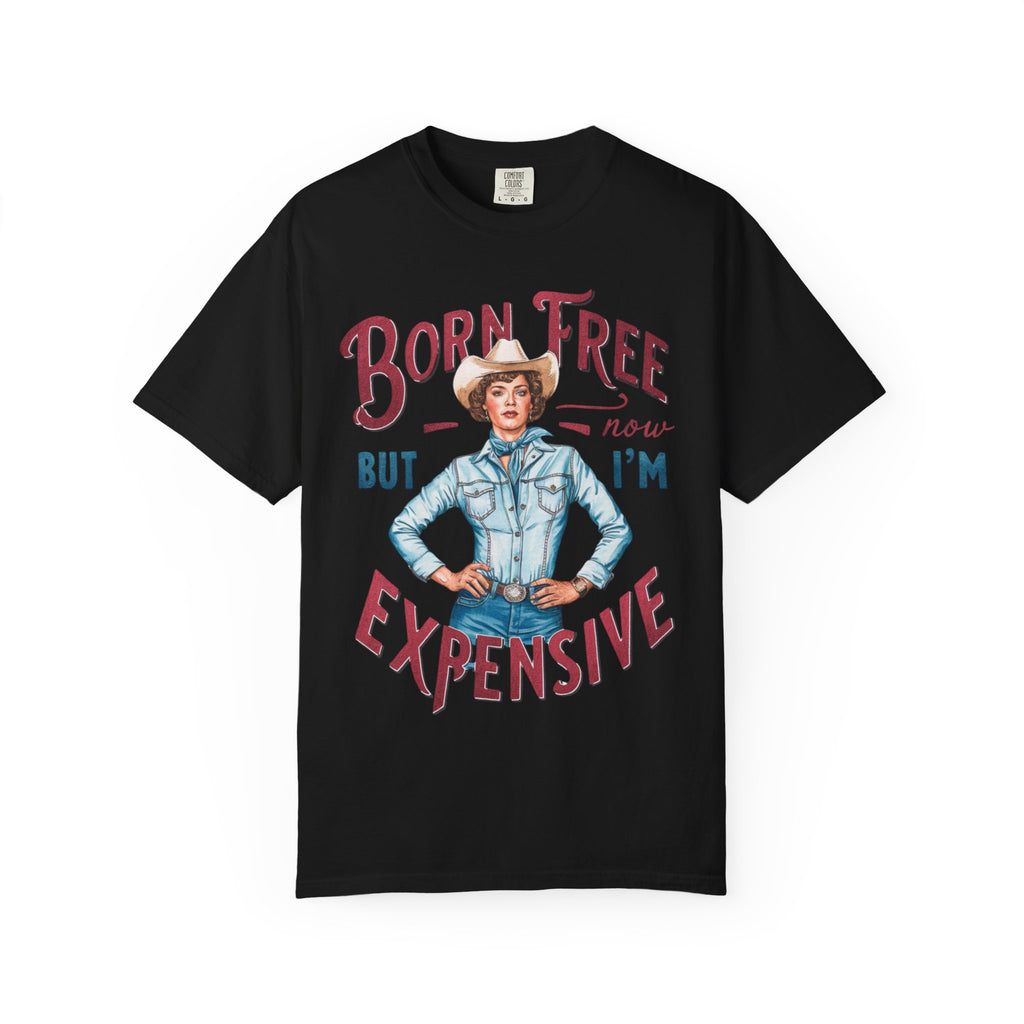 Born Free But Now I'm Expensive T-Shirt — Retro Cowgirl Graphic Tee