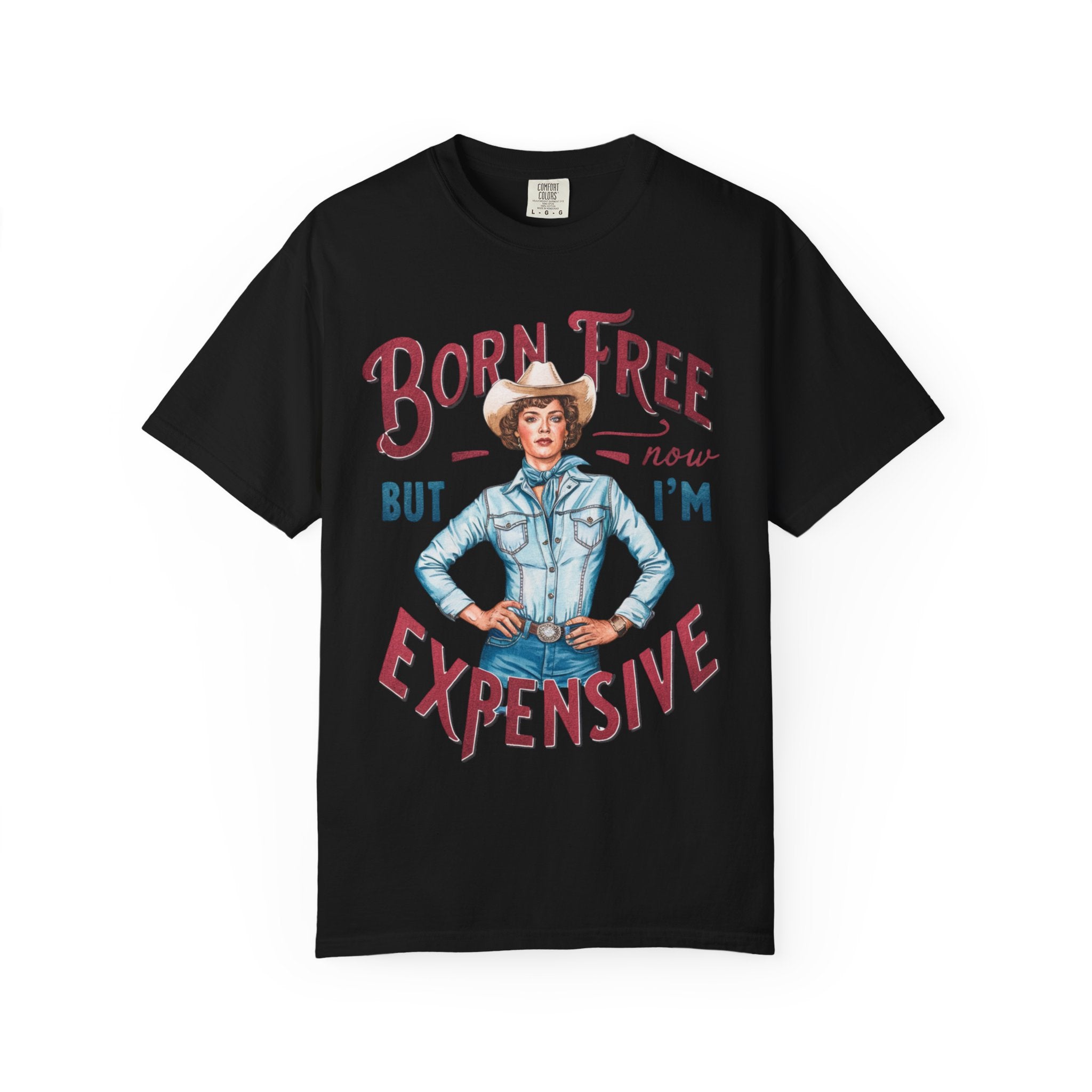 Born Free But Now I'm Expensive T-Shirt — Retro Cowgirl Graphic Tee