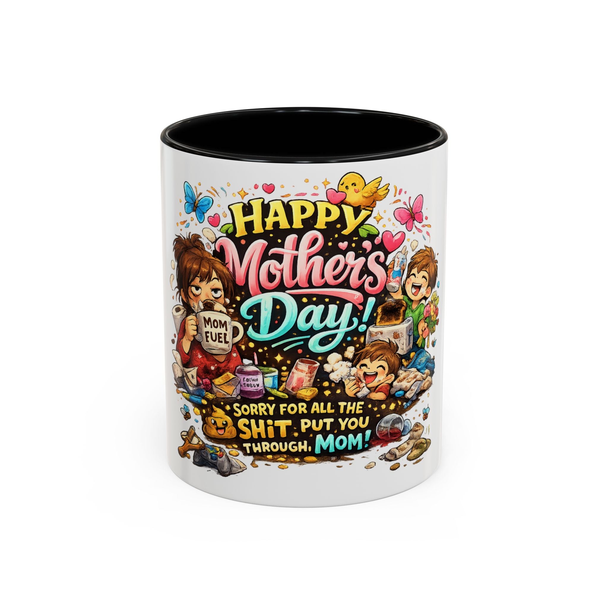 Mother's Day Coffee Mug — "Happy Mother's Day! Sorry for All the Sh*t" Funny Ceramic Accent Mug
