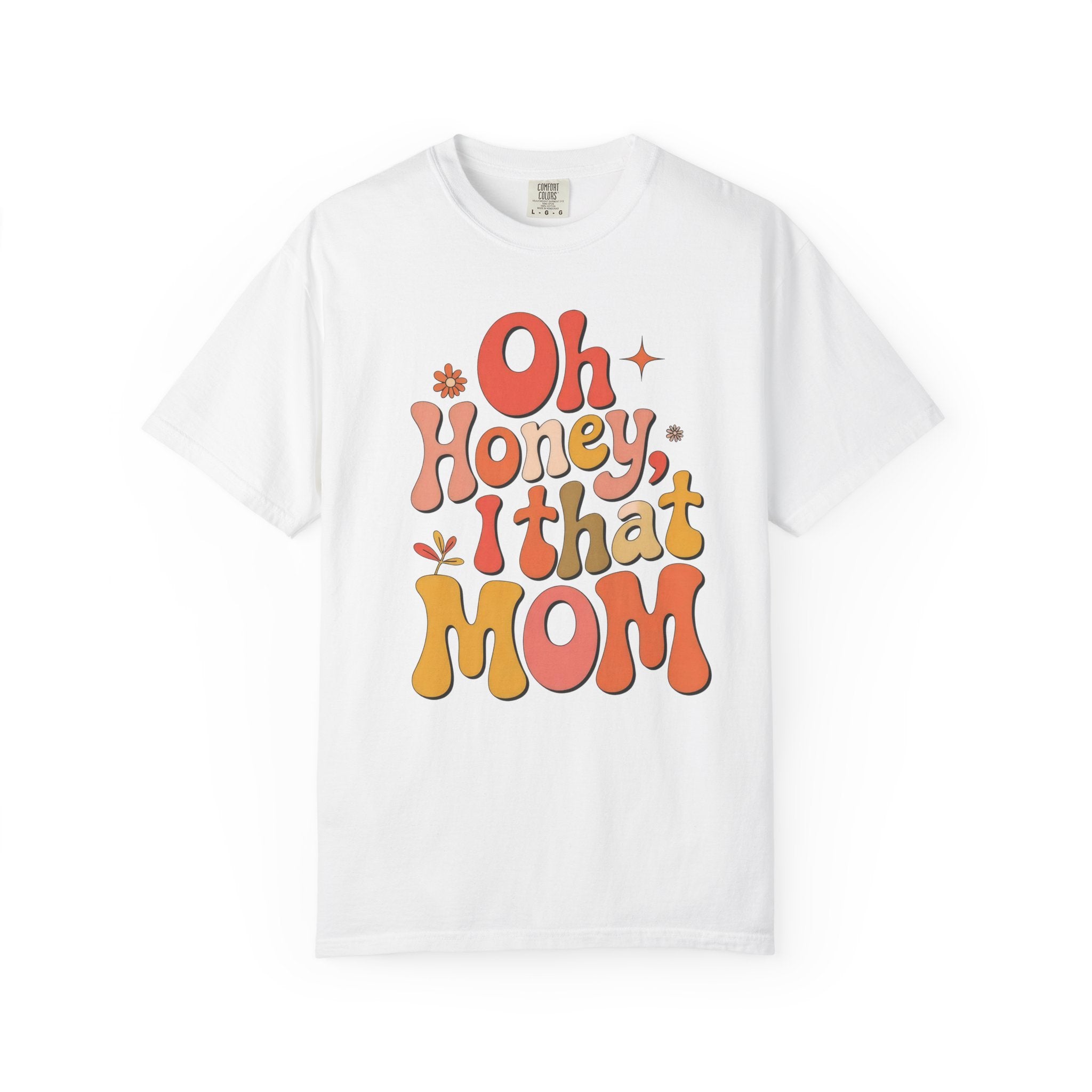Oh Honey, I That Mom T-Shirt — Retro Mom Graphic Tee