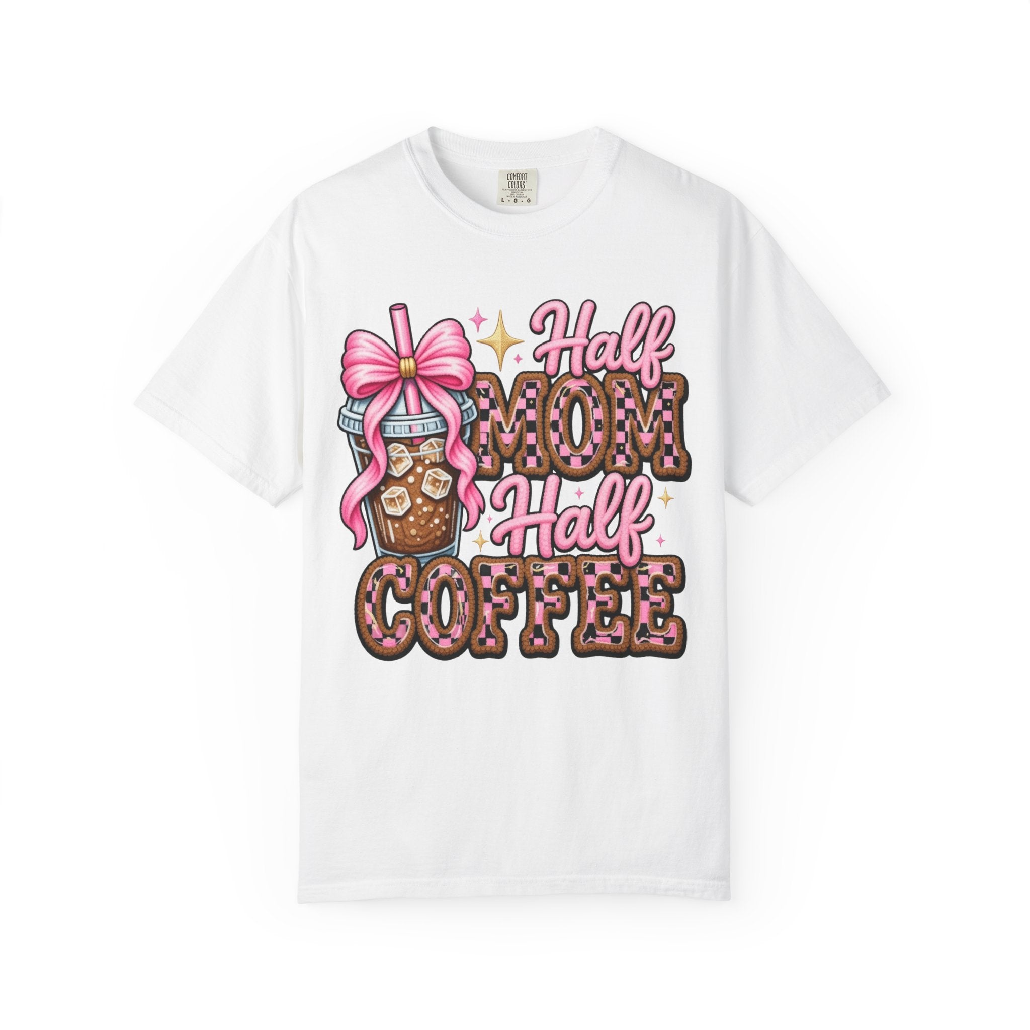 T-Shirt — "Half Mom Half Coffee" Cute Coffee Mom Graphic Tee