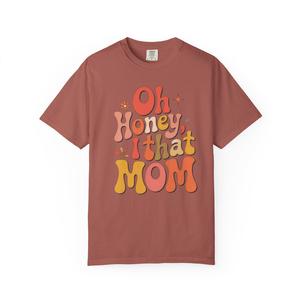 Oh Honey, I That Mom T-Shirt — Retro Mom Graphic Tee