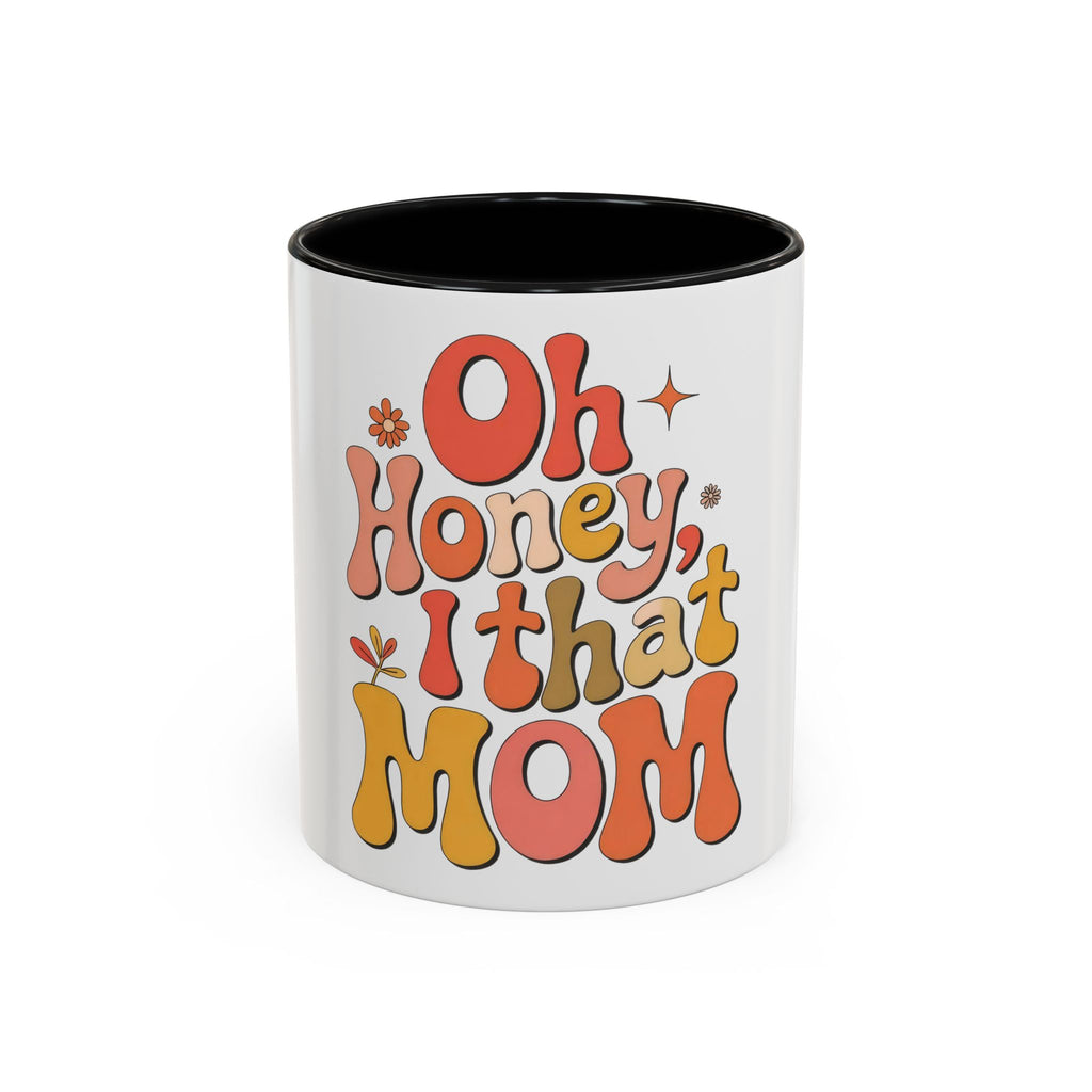 Oh Honey, I That Mom Accent Coffee Mug — Retro Funny Mom Gift (11/15 oz)
