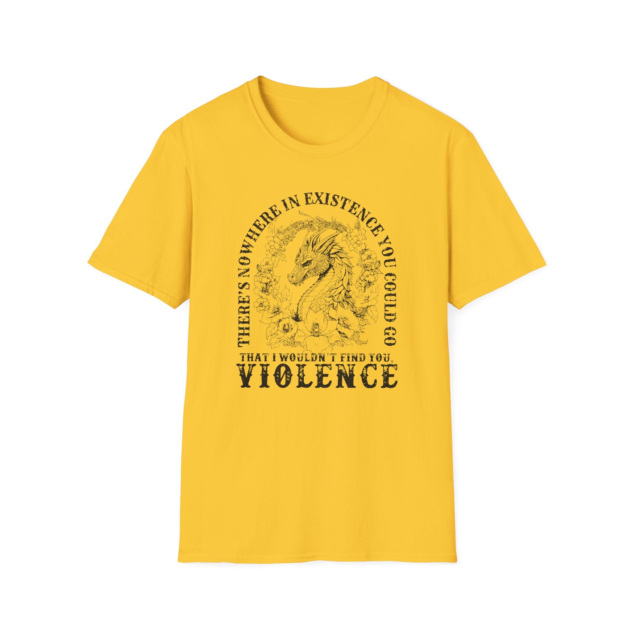 T-Shirt — “There’s Nowhere in Existence You Could Go That I Wouldn’t Find You: Violence” Vintage Dragon Illustration